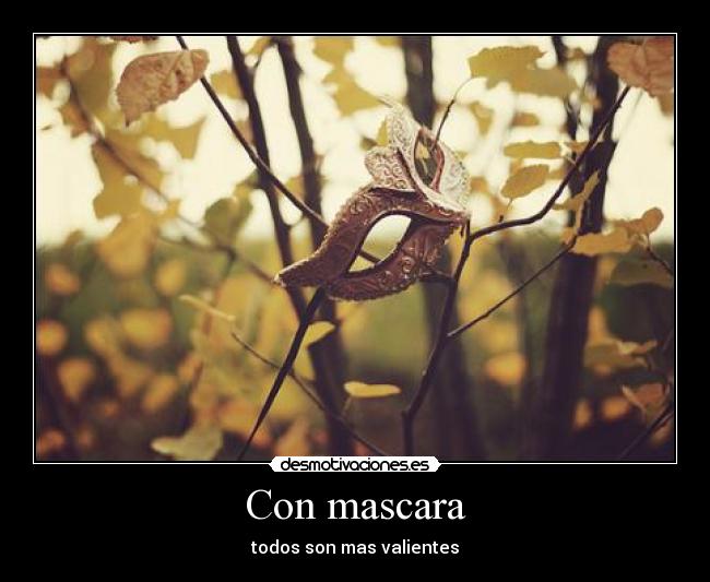 Con mascara - todos son mas valientes