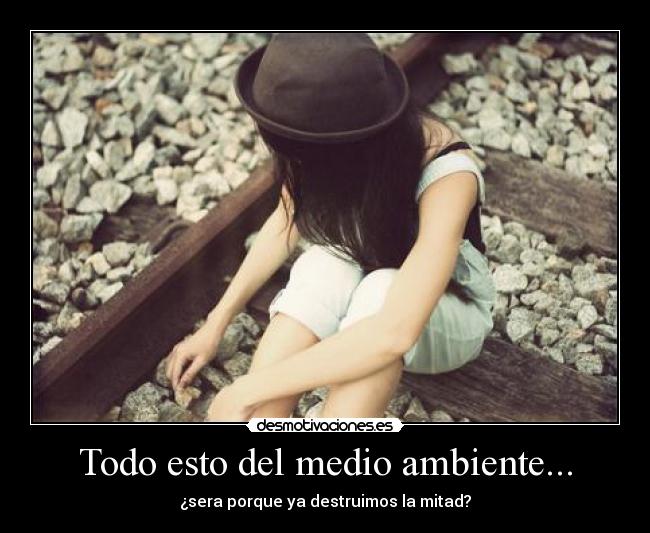 Todo esto del medio ambiente... -