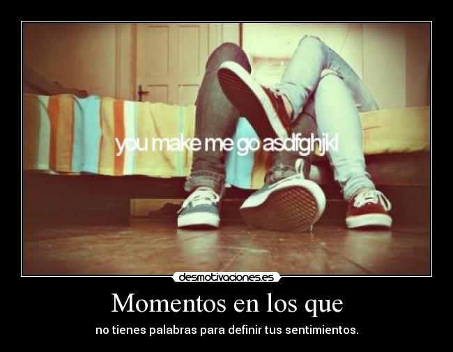 Momentos en los que -