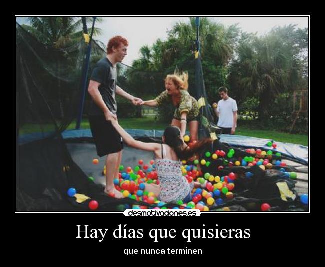 Hay días que quisieras - 