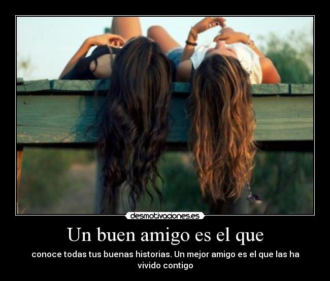 Un buen amigo es el que -