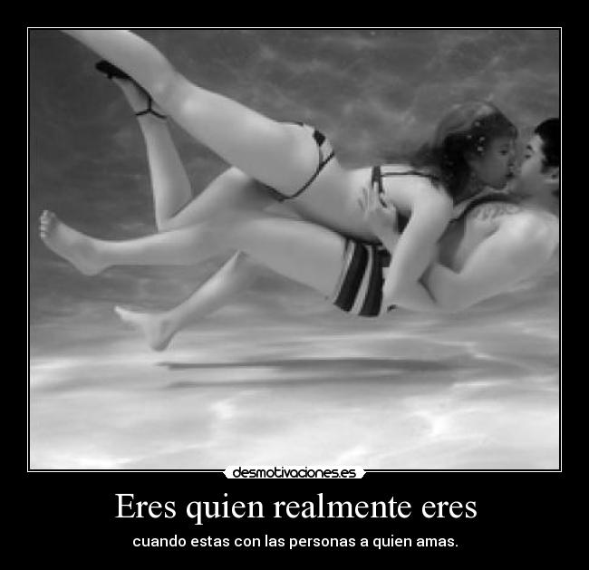 Eres quien realmente eres - 