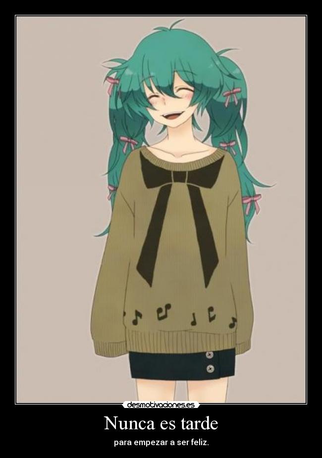 carteles nunca tarde para empezar ser feliz desmotivaciones