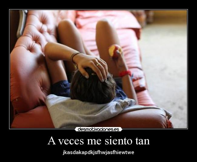 A veces me siento tan - 