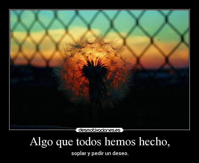 Algo que todos hemos hecho, -