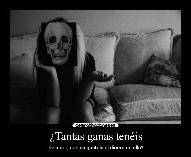 ¿Tantas ganas tenéis -