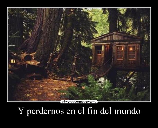 Y perdernos en el fin del mundo -