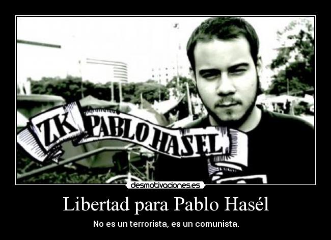 Libertad para Pablo Hasél - No es un terrorista, es un comunista.