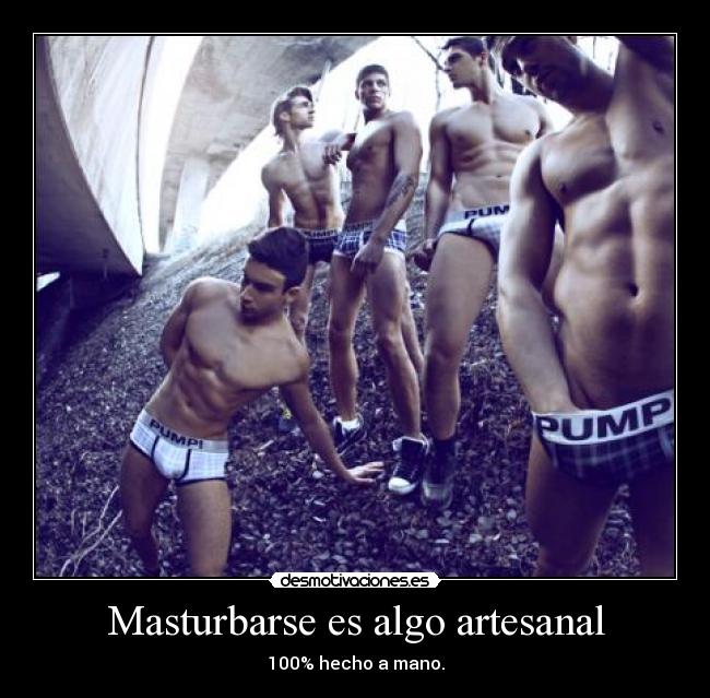 Masturbarse es algo artesanal - 