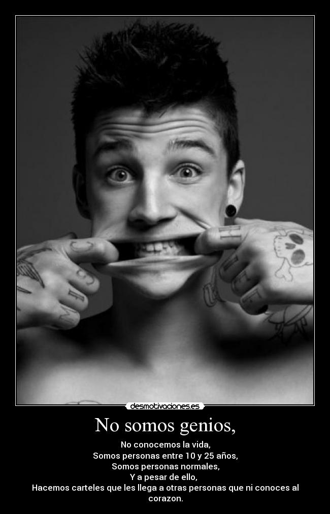 No somos genios, -