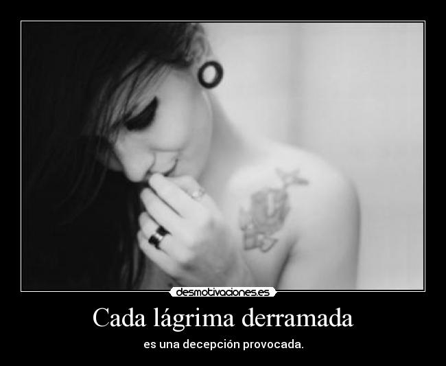 Cada lágrima derramada -