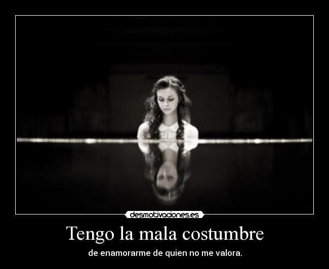 Tengo la mala costumbre -