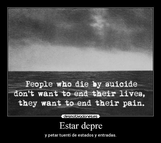 Estar depre - y petar tuenti de estados y entradas.