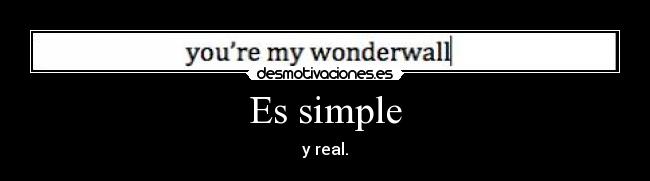 Es simple - y real.