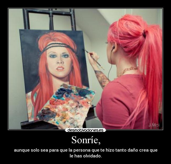 Sonríe, -
