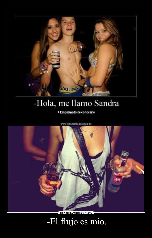 -El flujo es mío. -