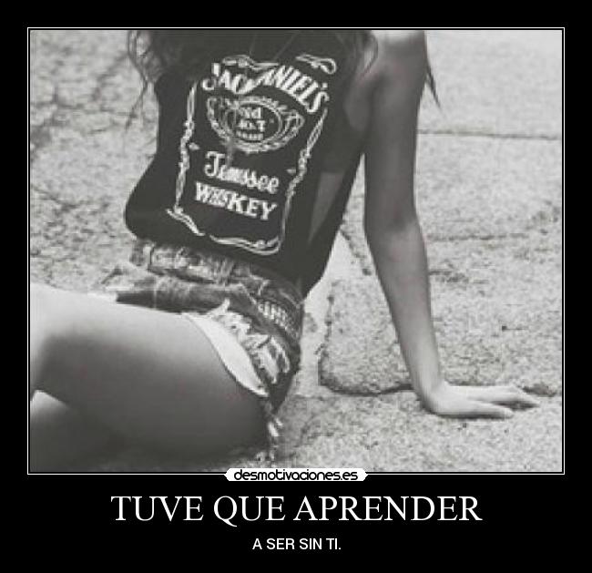 TUVE QUE APRENDER - A SER SIN TI.