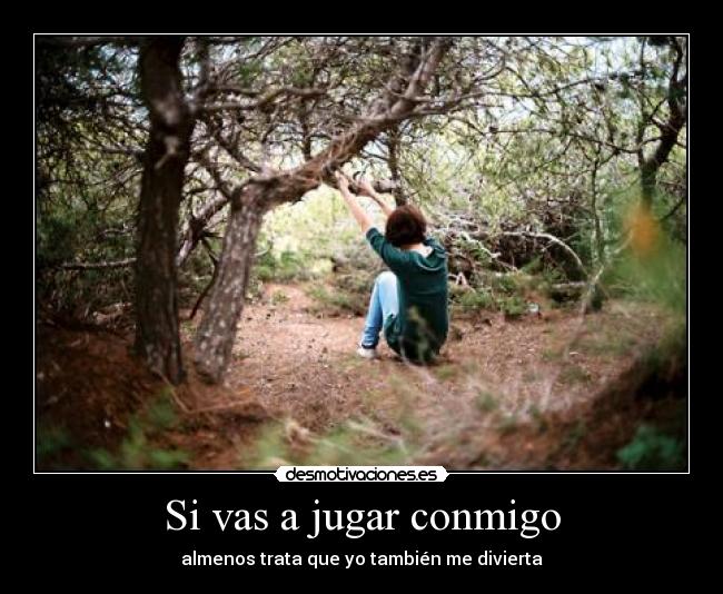 Si vas a jugar conmigo - 
