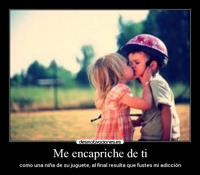 Me encapriche de ti -