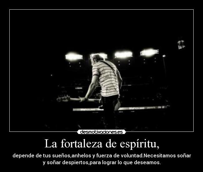 La fortaleza de espíritu, -