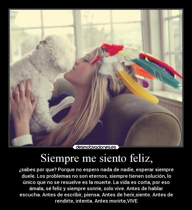 Siempre me siento feliz, - 