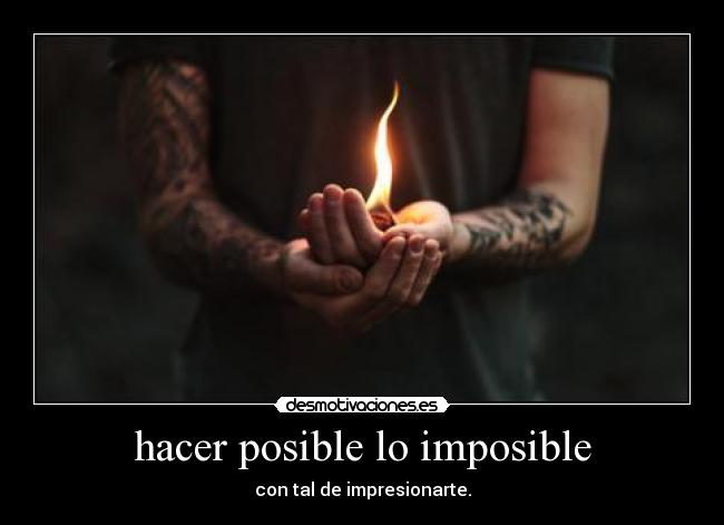 hacer posible lo imposible - 