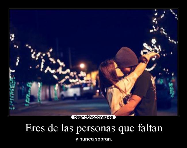 Eres de las personas que faltan - 