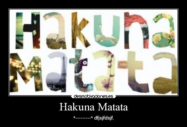 Hakuna Matata - 