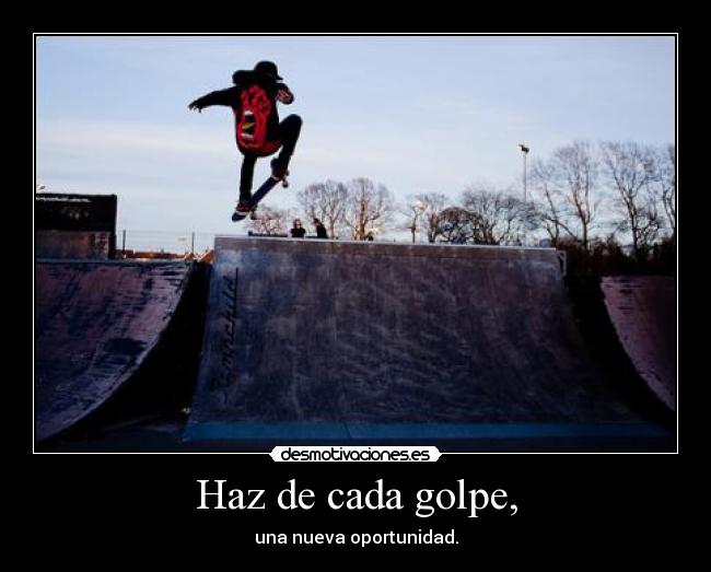 Haz de cada golpe, -