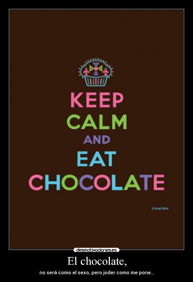 El chocolate, -