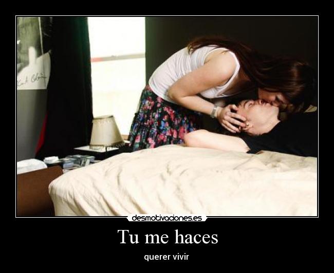 Tu me haces - querer vivir ♥