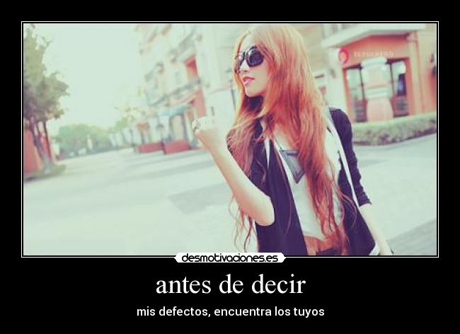 antes de decir - mis defectos, encuentra los tuyos