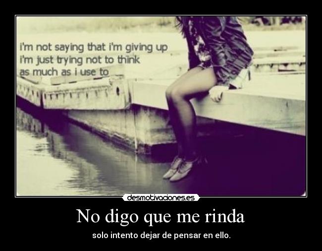 No digo que me rinda - 