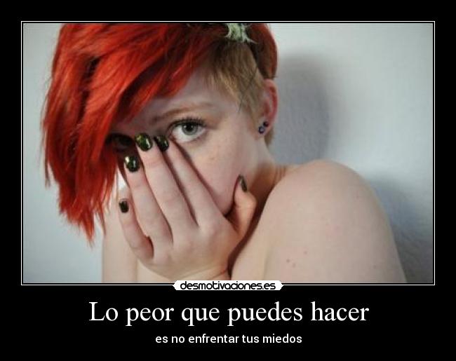 Lo peor que puedes hacer - es no enfrentar tus miedos