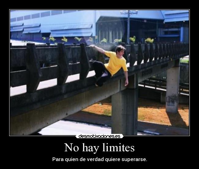 No hay limites - Para quien de verdad quiere superarse.