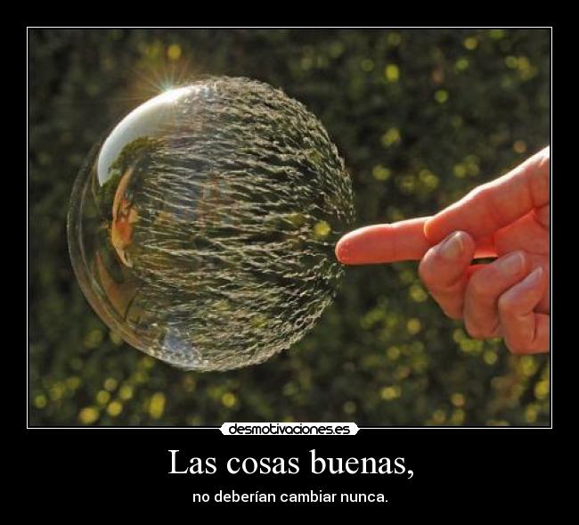 Las cosas buenas, - 