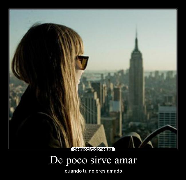 De poco sirve amar - cuando tu no eres amado