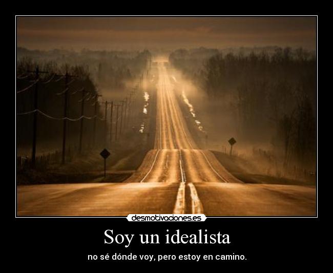 Soy un idealista - 