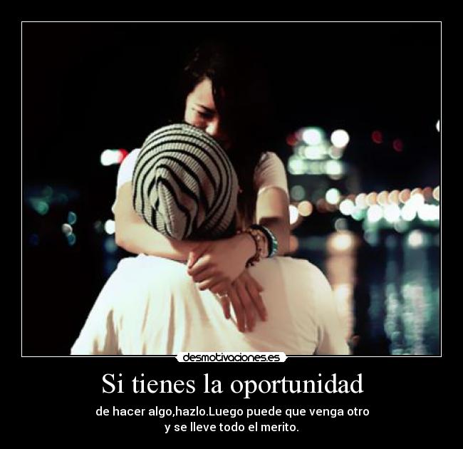 Si tienes la oportunidad - 