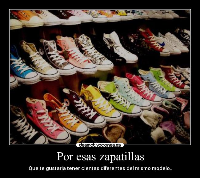 Por esas zapatillas -