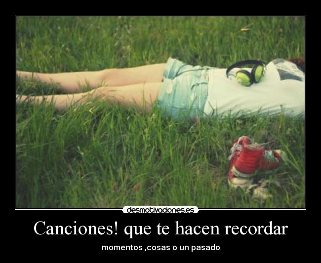 Canciones! que te hacen recordar - 