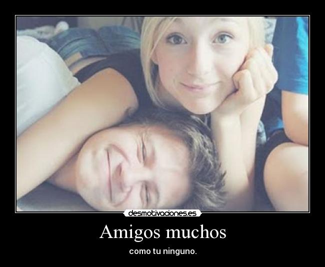 Amigos muchos -