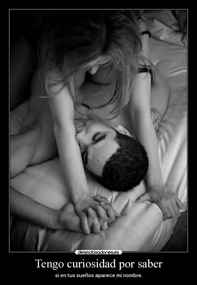 Tengo curiosidad por saber -