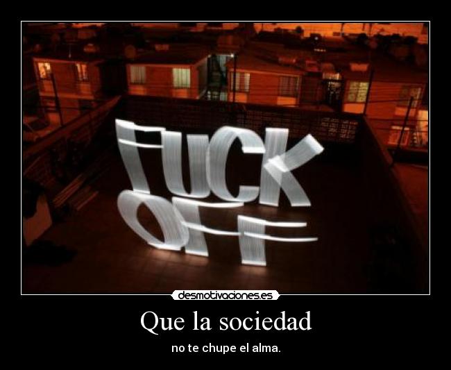 Que la sociedad -