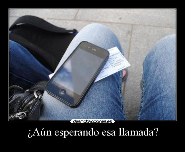 ¿Aún esperando esa llamada? - 
