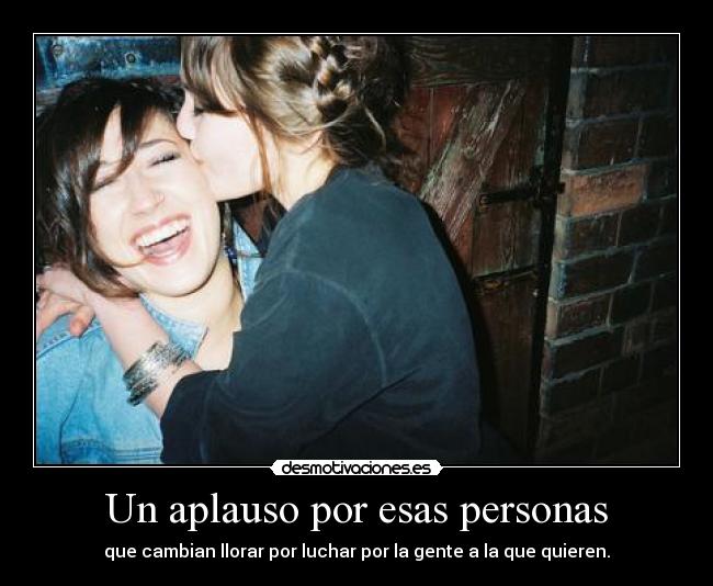Un aplauso por esas personas -