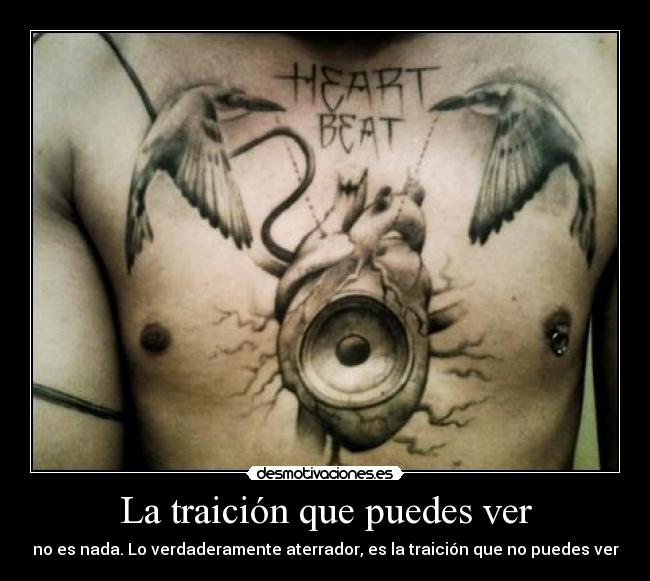 La traición que puedes ver - no es nada. Lo verdaderamente aterrador, es la traición que no puedes ver
