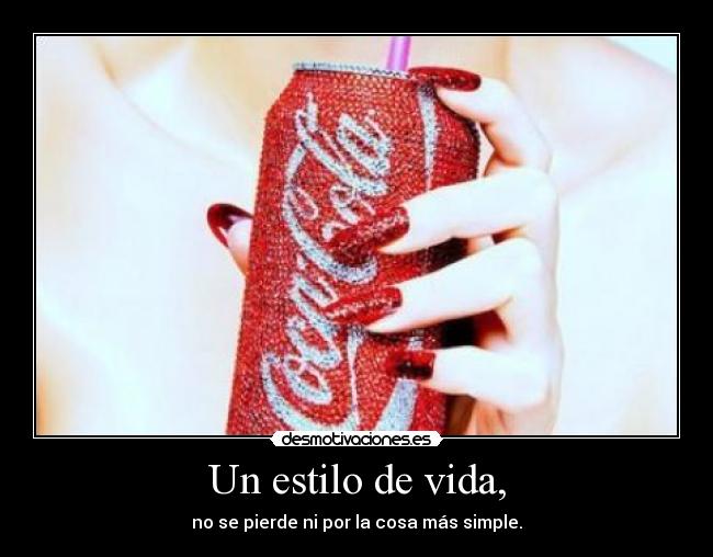 Un estilo de vida, - no se pierde ni por la cosa más simple.