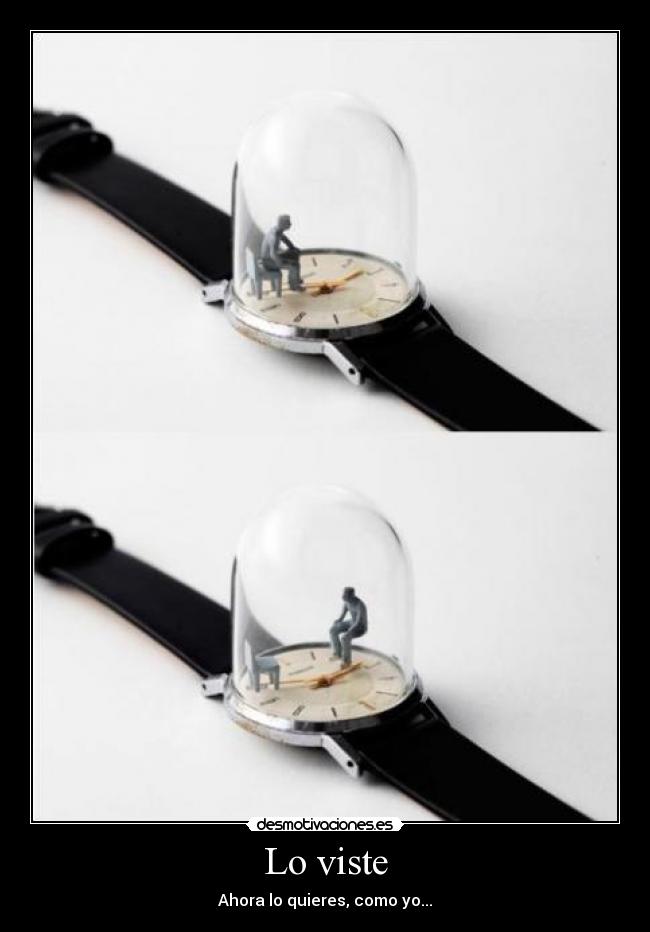 Lo viste - Ahora lo quieres, como yo...