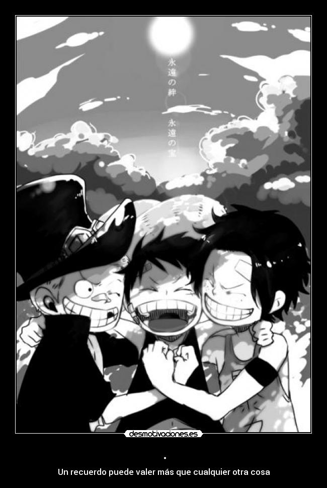 . - Un recuerdo puede valer más que cualquier otra cosa